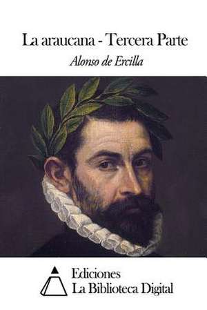 La Araucana Tercera Parte de Alonso de Ercilla