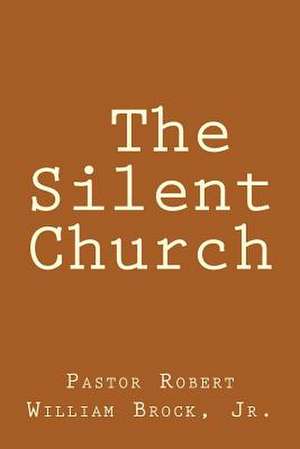 The Silent Church de Rev Robert William Brock Jr