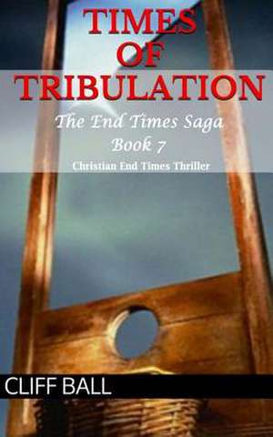 Times of Tribulation de Cliff Ball