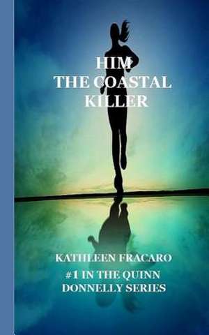 Him, the Coastal Killer de Kathleen Fracaro