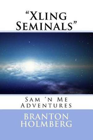 #46 Xlin Seminals Sam 'n Me(tm) Adventure Books de Branton K. Holmberg