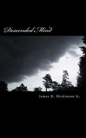 Descended Mind de MR James H. Dickinson Jr