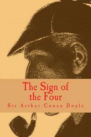 The Sign of the Four [Large Print Edition] de Sir Arthur Conan Doyle