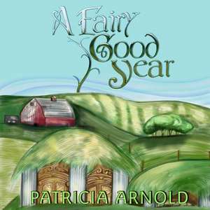 A Fairy Good Year de Patricia A. Arnold