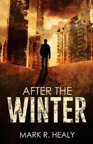 After the Winter (the Silent Earth, Book 1) de Mark R. Healy