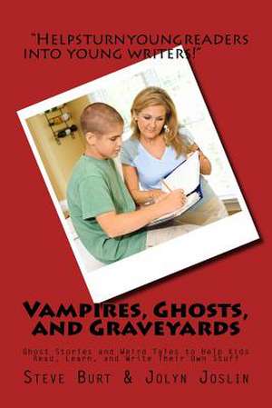 Vampires, Ghosts, and Graveyards de Steve Burt