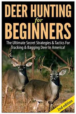 Deer Hunting for Beginners de Andreas P