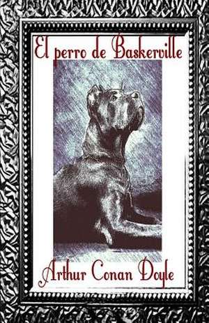 El Perro de Los Baskerville de Arthur Conan Doyle