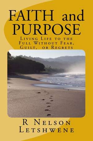 Faith and Purpose de MR R. Nelson Letshwene