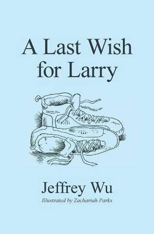 A Last Wish for Larry de Jeffrey Wu