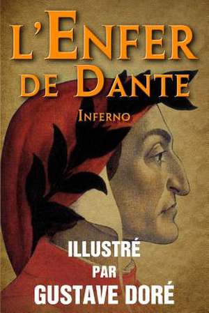 L'Enfer de Dante (Inferno) - Illustre Par Gustave Dore de Dante Alighieri