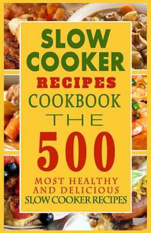 Slow Cooker Recipes Cookbook de Arthur H. Graham