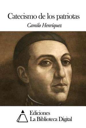 Catecismo de Los Patriotas de Camilo Henriquez