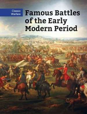 Famous Battles of the Early Modern Period de Chris McNab