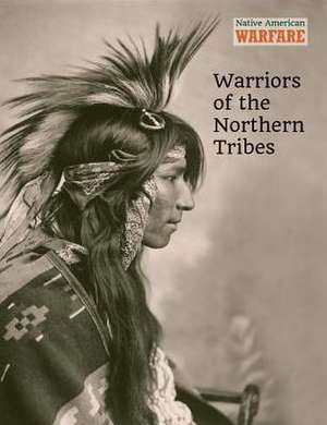 Warriors of the Northern Tribes de Chris McNab