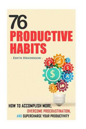 76 Productive Habits de Edith Henderson