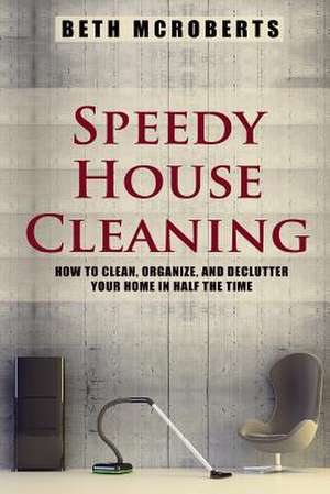 Speedy House Cleaning de Beth McRoberts