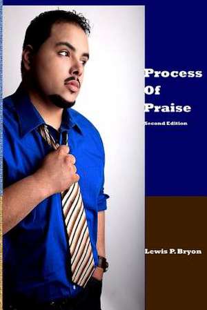 Process of Praise, Second Edition de Lewis P. Bryon