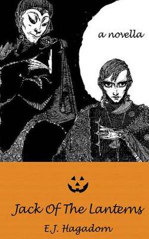 Jack of the Lanterns de E. J. Hagadorn