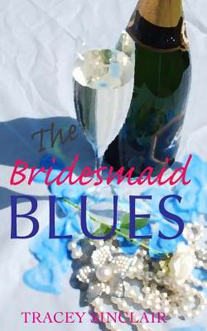 The Bridesmaid Blues de Tracey Sinclair