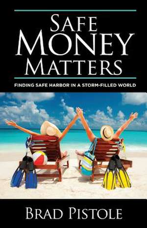 Safe Money Matters de Brad Pistole