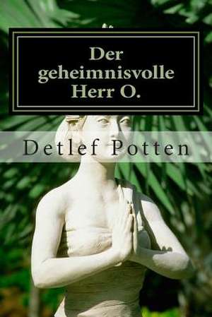 Der Geheimnisvolle Herr O. de Detlef Potten