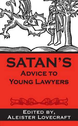 Satan's Advice to Young Lawyers de Aleister Lovecraft Esq