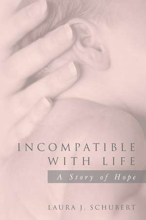 Incompatible with Life de Laura J. Schubert