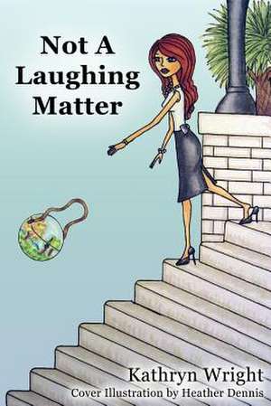 Not a Laughing Matter de Mrs Kathryn Wright