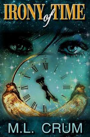 Irony of Time de M. L. Crum