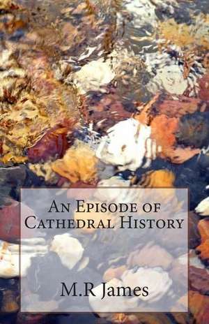 An Episode of Cathedral History de M. R. James