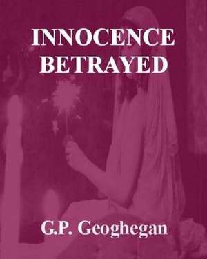 Innocence Betrayed de G. P. Geoghegan