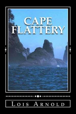 Cape Flattery de Lois J. Arnold