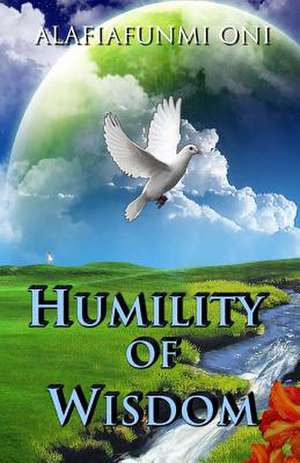 Humility of Wisdom de Alafiafunmi Oni