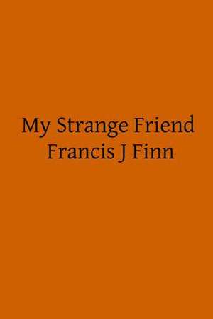 My Strange Friend de Francis J. Finn