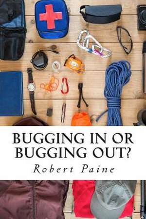 Bugging in or Bugging Out? de Robert Paine