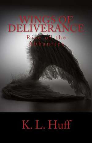 Wings of Deliverance de K. L. Huff