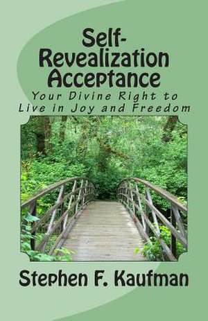 Self-Revealization Acceptance - An Introduction de Rev Stephen F. Kaufman