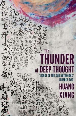 The Thunder of Deep Thought de Huang Xiang