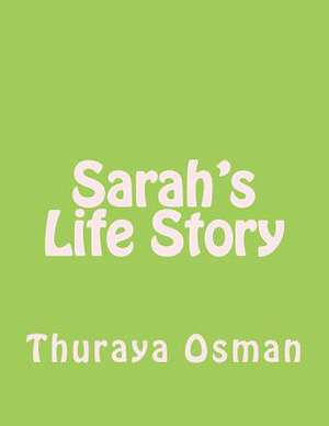 Sarah's Life Story de Thuraya Osman