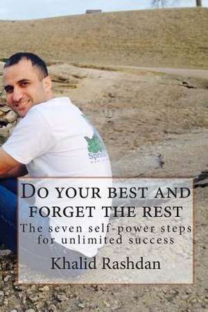 Do Your Best and Forget the Rest de Khalid Rashdan