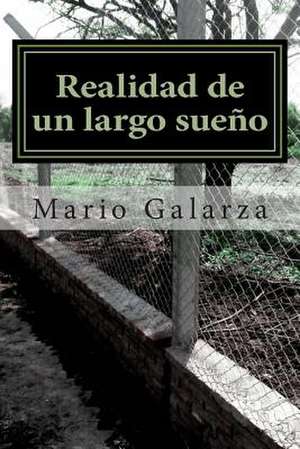 Realidad de Un Largo Sueno de MR Mario M. Galarza Torrelio