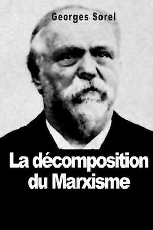 La Decomposition Du Marxisme de Georges Sorel