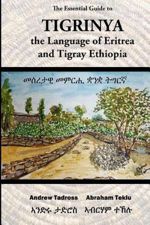 The Essential Guide to Tigrinya de Abraham Teklu