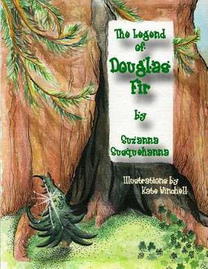 The Legend of Douglas Fir de Suzanna Susquehanna