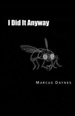 I Did It Anyway de Mark Daynes