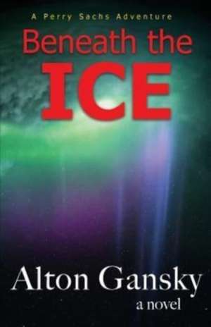 Beneath the Ice de Alton L. Gansky