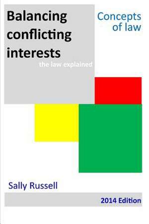 Balancing Conflicting Interests the Law Explained de Sally Russell