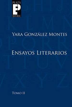 Ensayos Literarios, Tomo 2 de Yara Gonzalez Montes