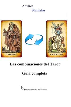 Las Combinaciones del Tarot.Guia Completa de Antares Stanislas